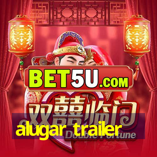 alugar trailer